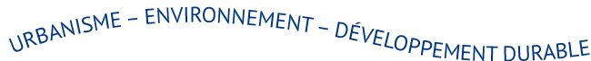 Urbanisme – Environnement – Développement durable Urbanisme – Environnement – Développement durable